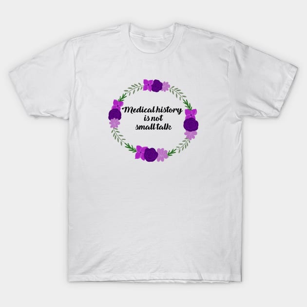 Medical history is not small talk purple T-Shirt by Dissent Clothing